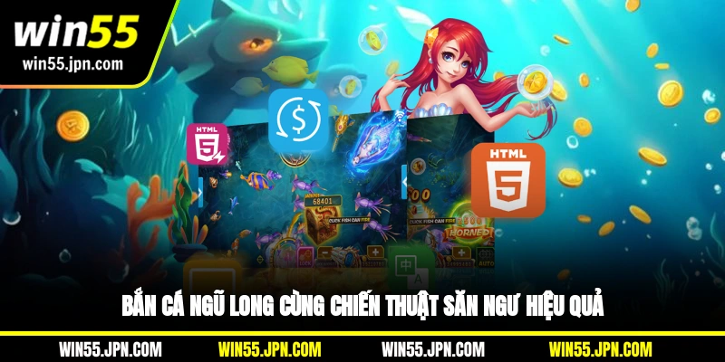 Bắn cá Ngũ Long cùng chiến thuật săn ngư hiệu quả
