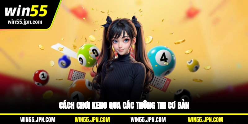 cach-choi-keno-win55-qua-cac-thong-tin-co-ban