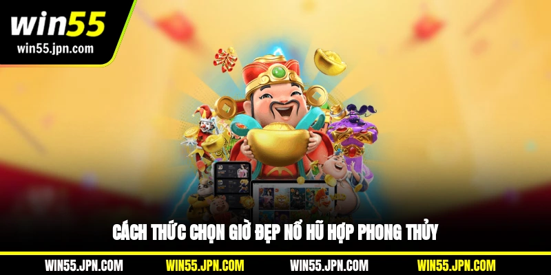 cach-thuc-chon-gio-dep-no-hu-win55-hop-phong-thuy