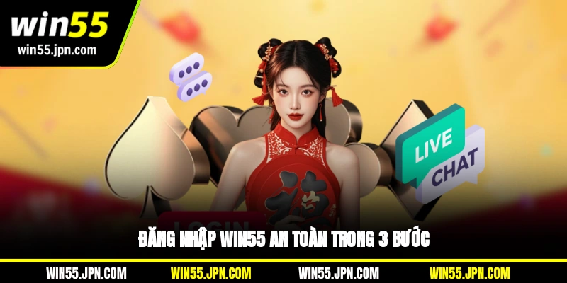 Đăng nhập Win55 an toàn trong 3 bước