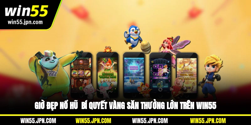 gio-dep-no-hu-bi-quyet-vang-san-thuong-lon-tren-win55