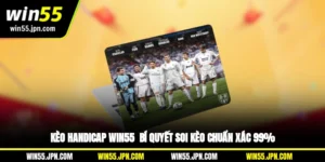 keo-handicap-win55-bi-quyet-soi-keo-chuan-xac-99