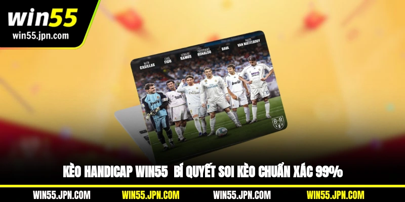 keo-handicap-win55-bi-quyet-soi-keo-chuan-xac-99