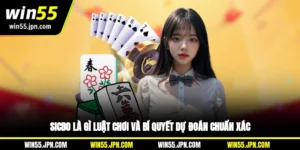 sicbo-win55-la-gi-luat-choi-va-bi-quyet-du-doan-chuan-xac