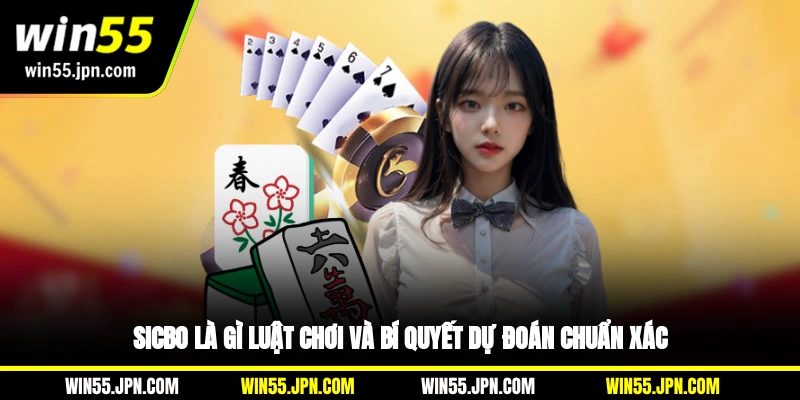 sicbo-win55-la-gi-luat-choi-va-bi-quyet-du-doan-chuan-xac