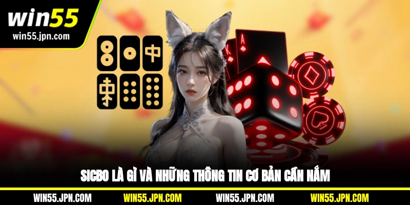 sicbo-win55-va-nhung-thong-tin-co-ban-can-nam