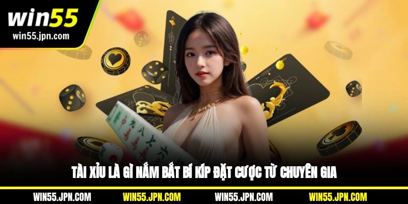 tai-xiu-la-gi-nam-bat-bi-kip-dat-cuoc-tu-chuyen-gia