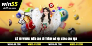 xo-so-win55-bien-con-so-thanh-co-hoi-vang-cho-ban
