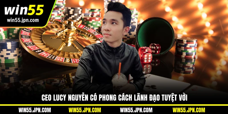 ceo-lucy-nguyen-win55-co-phong-cach-lanh-dao