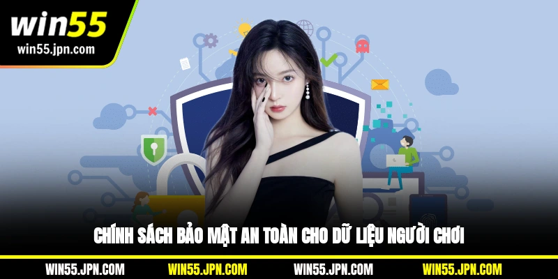 chinh-sach-bao-mat-win55-an-toan-cho-du-lieu-nguoi-choi