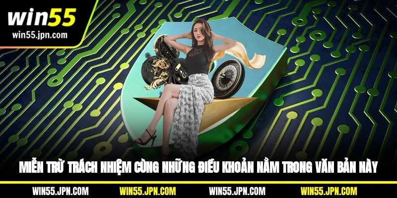 mien-tru-trach-nhiem-win55-cung-nhung-dieu-khoan-nam-trong-van-ban-nay